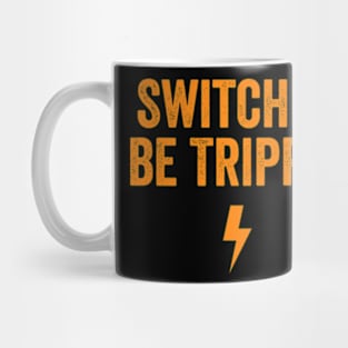 Switches Be Trippin' shirt - Electrician Gift, Electricians T-Shirt, Electrician Shirt, Fathers Day Gift, Gift For Coworker Mug